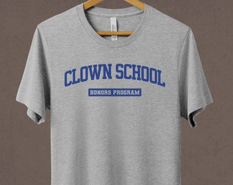 Clown School T-shirt, Clowncore Graphic Tee, Clowning Gift Funny Prank TShirt, Best Friend Gift for Birthday, University Shirts that go Hard