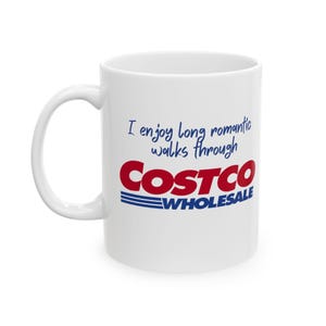 Ceramic Mug, Funny Costco Shopper Gift, Long Romantic Walks Lover, Costco Wholesale Mug, Costco Shopping Humor Gift, 11oz 15oz Mug
