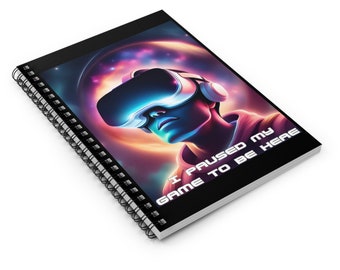 I paused my game to be here, gamer Spiral Notebook - Ruled Line