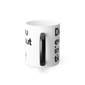 Did you even put in a ticket IT helpdesk technology coffee cup Color Morphing Mug, 11oz