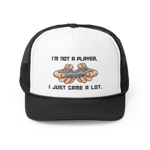 Gamer Trucker Cap, Im not a player I just game a lot