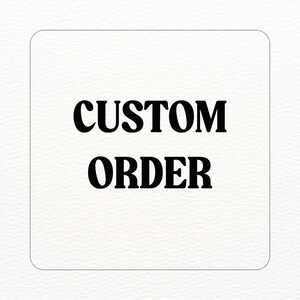 CUSTOM ORDER