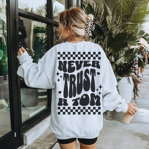 Never Trust a Tom Unisex Crewneck Sweatshirt, VPR, Vanderpump Rules, Bravo TV, Lisa Vanderpump, Scandoval, Gifts for Reality TV Lovers