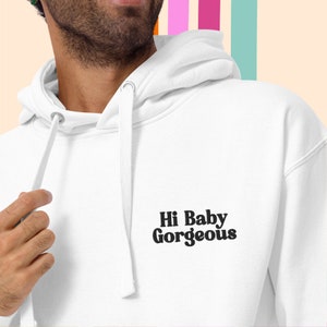 Hi Baby Gorgeous Embroidered Hoodie - Soft and Cozy Hoodie, RHOSLC, Real Housewives of Salt Lake City, Lisa Barlow Quote