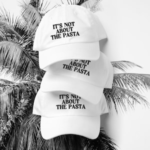 Its Not About The Pasta! - Embroidered Dad hat, Vanderpump Rules, VPR, James Kennedy, Lala Kent, Lisa Vanderpump, Pump Rules