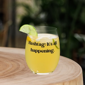 Vanderpump Rules Stemless Wine Glass: &quot;It&#39;s All Happening&quot; Quote