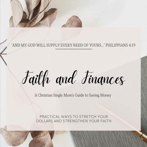 May include: A graphic with the text "Faith and Finances" and the quote "And my God will supply every need of yours..." on a light pink background. The graphic is for a Christian Single Mom's Guide to Saving Money.