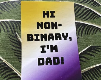 Hi Non-Binary, I'm Dad! Greeting Card