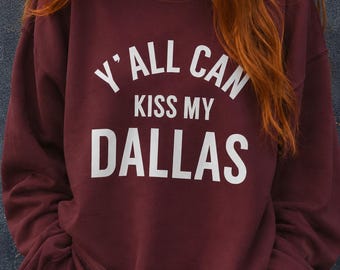 Y'All Can Kiss My Dallas Sweatshirt | Dallas Pride Crewneck Erling Haaland Texas