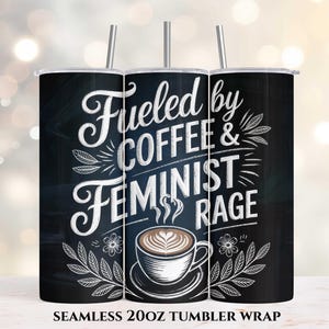 Gevoed door koffie en feministische woede PNG, sublimatiefeminisme PNG, 20oz skinny Tumbler Wrap, sublimatie Tumbler Design, digitale download