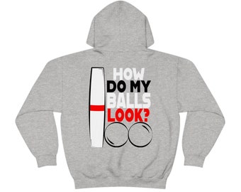 How Do My Bowling Balls Look? Hooded Sweatshirt