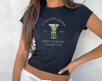 Tini Bit Older Dirty Martini Cocktail Club Shirt Y2K 90s Baby Tee Dirty Thirty Coquette 30th Birthday Old Money Aesthetic Long Baby Tee
