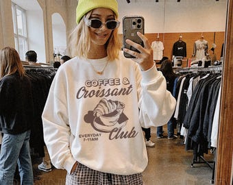 Coffee And Croissant Club Croissant Sweatshirt Gift For Coffee Lovers Brunch Breakfast Club Downtown Girl Aesthetic Crewneck Plus Sizing