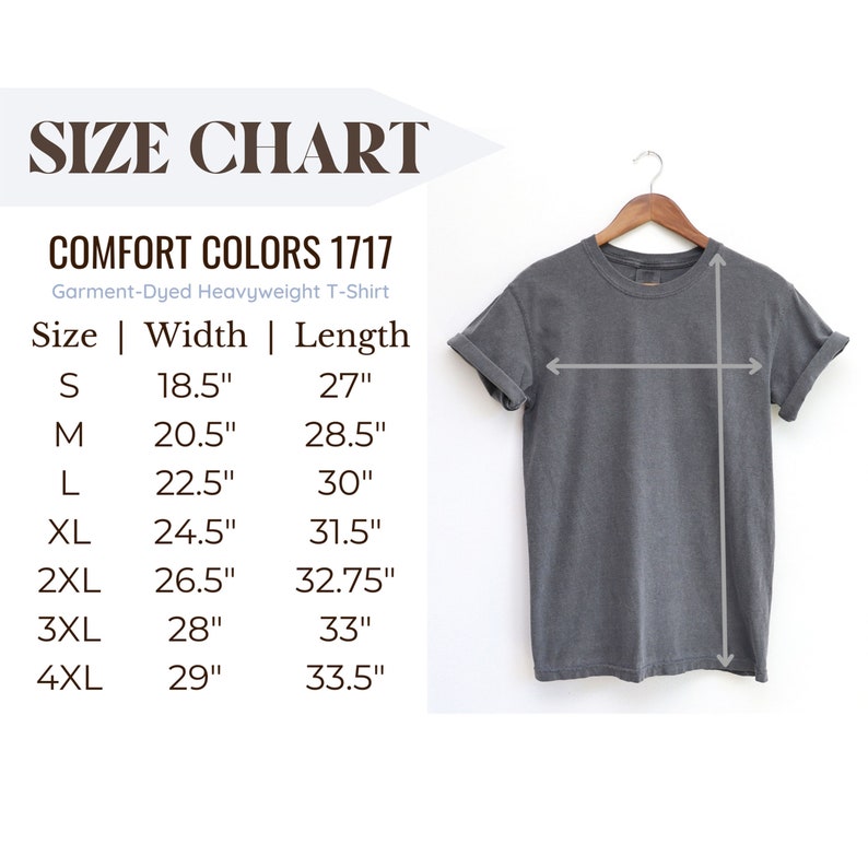 May include: Size chart for a garment-dyed heavyweight t-shirt in Comfort Colors 1717. The chart shows the size, width in inches, and length in inches for sizes S through 4XL.
