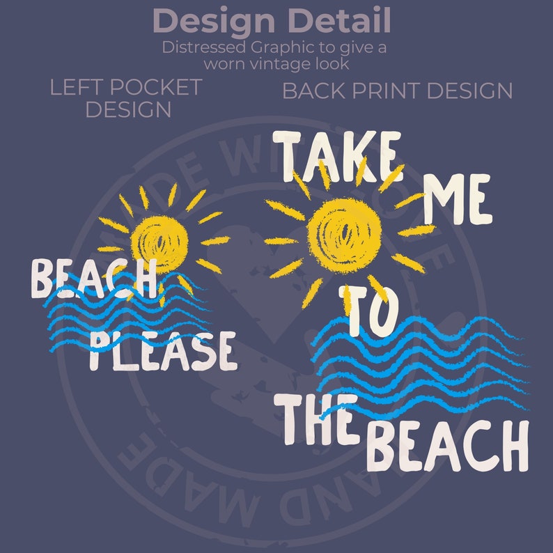 May include: A distressed graphic design with the text "Take Me To The Beach" in white, with two yellow suns and blue waves. The text "Beach Please" is on the left side of the design.