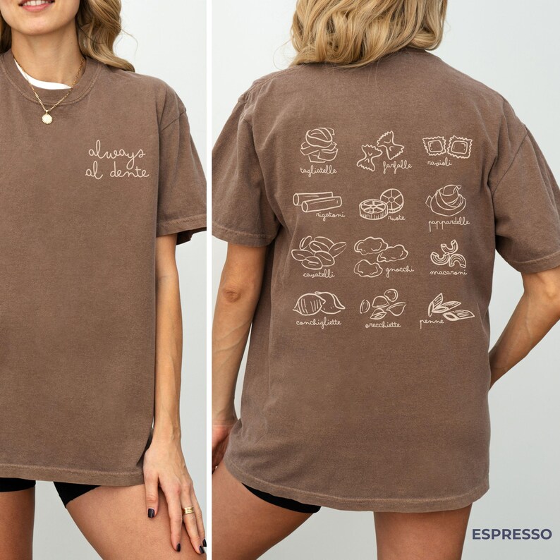May include: Brown t-shirt with the text "always al dente" on the front and illustrations of different types of pasta with their names on the back.