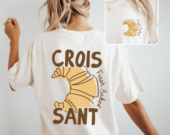 Croissant Shirt Fresh Baked Trendy Breakfast Club Brunch Shirt French Pastries Baker Gift Chef Shirt Cinnamon Girl Plus Size Comfort Colors
