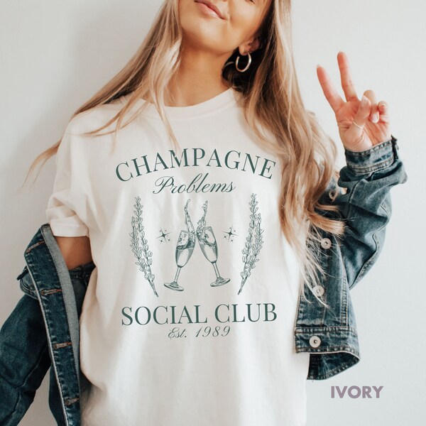 Champagne Problems Shirt Champagne Problems Social Club Shirt Old Money Aesthetic Clear Gril Aesthetic Comfort Colors Plus Sizing