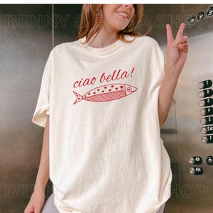 Ciao Bella Sardine Shirt Tinned Fish Italia Tomato Girl Coastal Granddaughter Downtown Girl Ocean Inspired Style Comfort Colors Plus Size