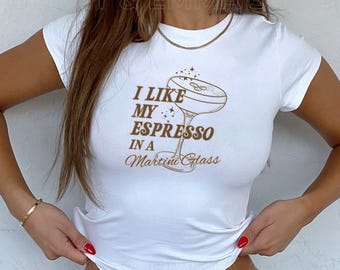 Espresso Martini Shirt I Like My Espresso In A Martini Glass Cinnamon Girl Tees Y2K BabyTee Espresso Trendy Martini Lover Gift Long Baby Tee