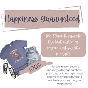 Pode incluir: Uma camiseta azul com o texto "Slow Down & Soak It Up" e um design floral. A camiseta est&aacute; sobre um fundo rosa com o texto "Happiness Guaranteed" e "100%". O texto "We strive to provide the best customer service and quality products" tamb&eacute;m est&aacute; sobre o fundo rosa. O texto "If for any reason you are unhappy with your purchase, please let us know right away and we will work with you to resolve any issues that you might have!" tamb&eacute;m est&aacute; sobre o fundo rosa.