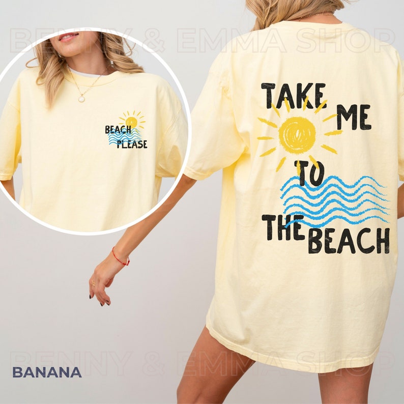 May include: A yellow t-shirt with a graphic print of a sun and waves. The text "Take me to the beach" is printed on the back of the shirt. The front of the shirt has the text "Beach Please" printed on it.
