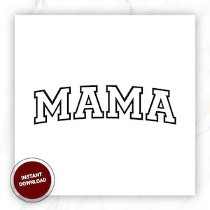 May include: Black and white graphic design of the word "MAMA" in a varsity style font.