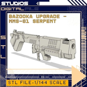 May include: A digital file image of a bazooka upgrade for MMS-01 Serpent. The image features a detailed, light gray weapon design with the text "BAZOOKA UPGRADE - MMS-01 SERPENT" and "STL FILE - 1/144 SCALE". The background is dark blue with white and orange accents.