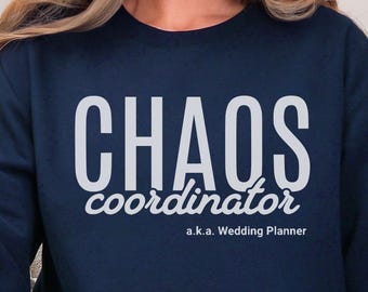 Funny Wedding Planner Sweatshirt, Chaos Coordinator Humorous Sweater, Event Planner Shirt, Wedding Coordinator Apparel, Wedding Planner Gift