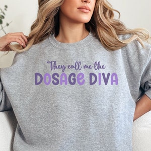 Funny Pharmacist Sweatshirt, Humorous RPH Sweater, Dosage Diva Shirt, Medical Top, Unique Gift for Pharmacist, Hospital Pharmacist Gift