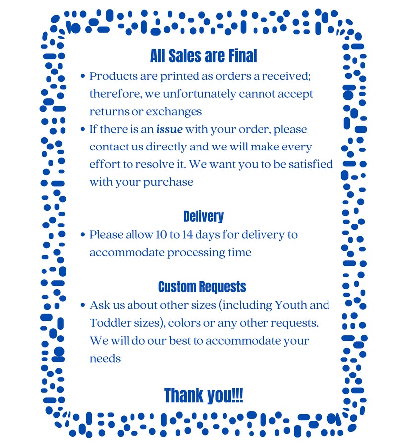 Puede incluir: Texto azul sobre fondo blanco con un borde azul punteado. El texto dice "All Sales are Final", "Delivery", "Custom Requests", y "Thank you!!!". El texto explica las pol&iacute;ticas de la tienda con respecto a las devoluciones, los plazos de entrega y los pedidos personalizados.