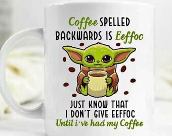 Coffee Spelled Backwards is Effoc Baby Yoda Ceramic Coffee Mug 11/15oz