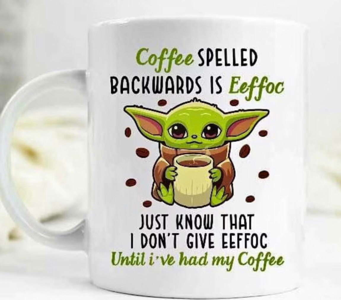 Coffee spelled backwards is eeffoc .., Baby Yoda 11 oz Coffee Mug, A71