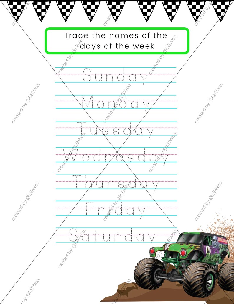 May include: A printable educational worksheet featuring a black and white checkered flag border at the top and the text Trace the names of the days of the week. It includes seven lines of dotted text for tracing Sunday through Saturday.