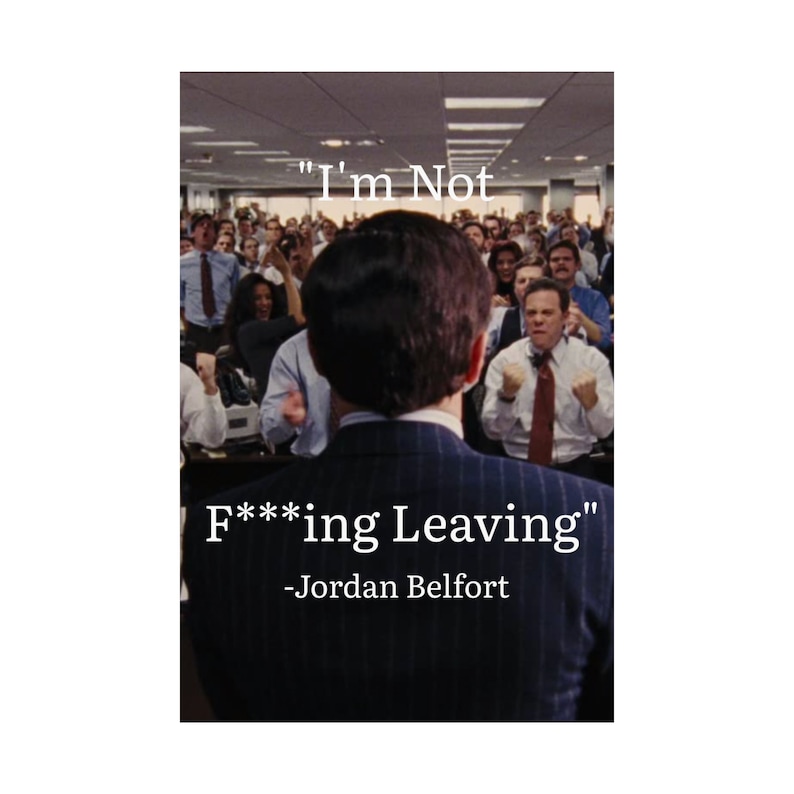 Wolf Of Wall Street Im Not Leaving Wolf of Wall Street, I'm Not Leaving Poster Censored - Etsy