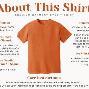 May include: A close-up of a burnt orange t-shirt with the text "About This Shirt" and "Premium Garment-Dyed T-Shirt" at the top. The shirt is made of 100% cotton and is garment dyed and pre-shrunk. It features double needle stitching on all seams for durability and style. The text "Relaxed Fit" describes the fit of the shirt. The text "No Side Seams" describes the construction of the shirt. The text "Care Instructions" describes how to care for the shirt. The text includes "Machine wash inside out in cold water. Avoid using bleach. Tumble Dry on Low. Use low heat iron and avoid ironing on print. Do not dry clean."
