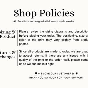 May include: Shop Policies text on a cream background. Text includes information about sizing, product details, returns, and exchanges. The text also states that all items are designed with love and made to order.