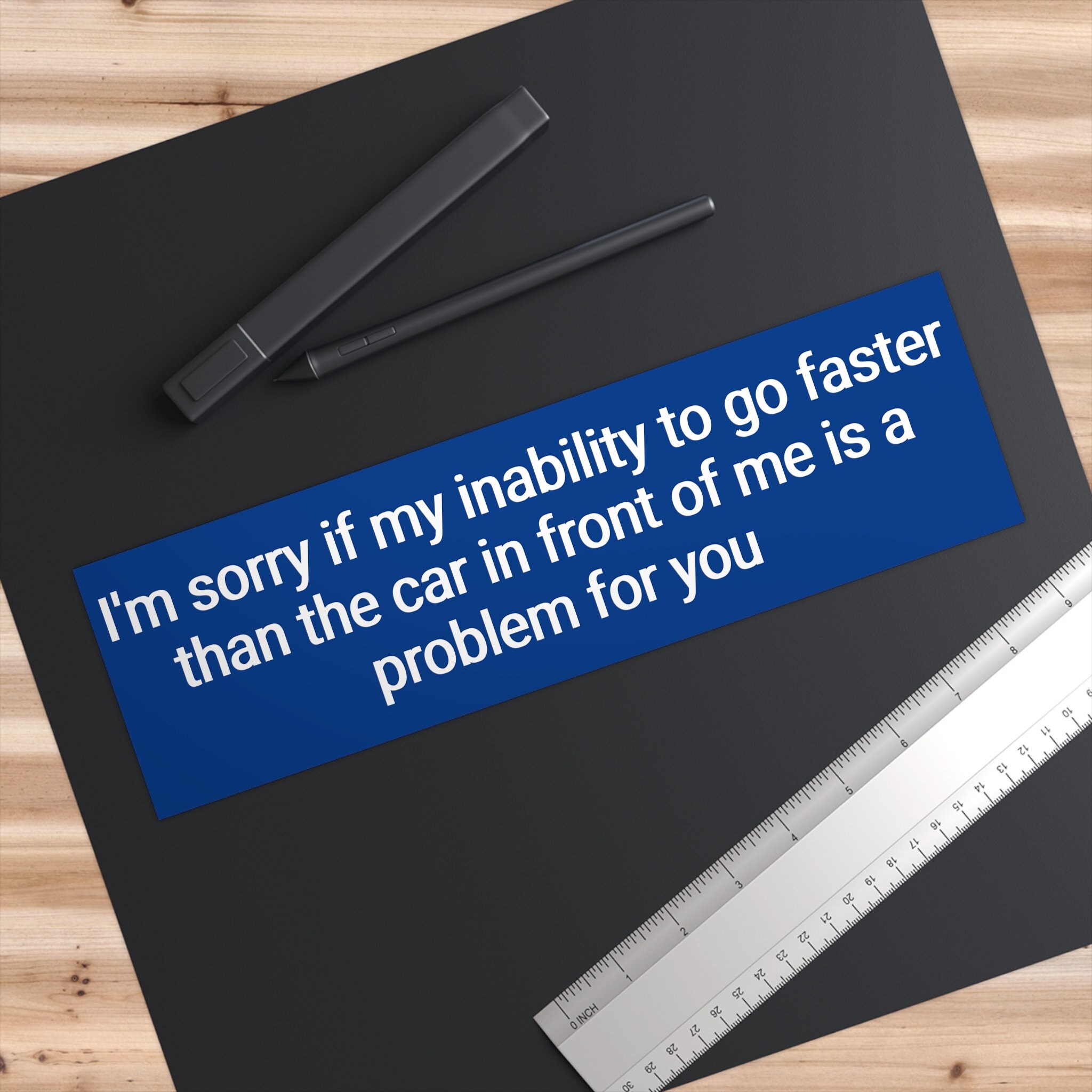 Sorry If My Inability to Drive Faster Than the Car in Front of - Etsy