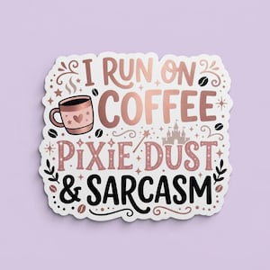 Coffee, Pixie Dust and Sarcasm Die Cut Sticker, Laptop, Water Bottle, Car Decal