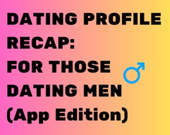 Dating Profile Questionnaire Recap: For Those Dating Men (App Edition)
