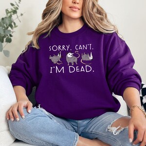 Possum Sweatshirt For Opossum Lover, Sorry Can&#39;t I&#39;m Dead Opossum Sweatshirt, Opossum Lover Shirt, Funny Meme Shirt, Gag Gift Funny Gift For