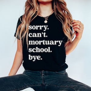 Mortuary School Shirt Funny Embalmer Gift For Mortician Future Funeral Services Director Mortuary Science Student Gift Funeral Home Humor