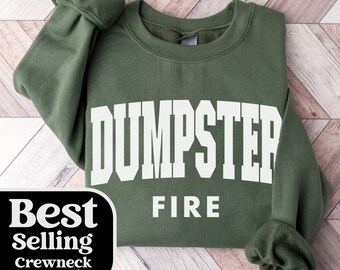 Dumpster Fire Varsity Sweatshirt: Funny Sarcastic Graphic Tee