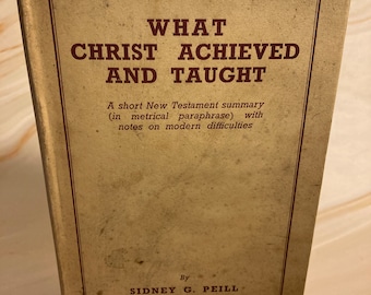 What Christ Achieved and Taught book by Sidney Peill 1940 - (Ref x265)