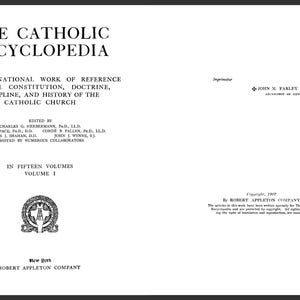 May include: The cover of "The Catholic Encyclopedia," a reference work on the Catholic Church. The title is at the top, with text detailing the book's scope and editors. A circular emblem and the publisher's name are at the bottom.