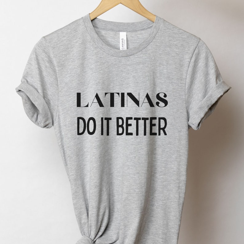 Latinas Do It Better Shirt, Proud Tee, Latin American, Mexican, Spanish ...