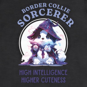 May include: A cartoon Border Collie dog wearing a purple and black wizard hat and robe, casting a spell. The text "BORDER COLLIE SORCERER" is above the dog and "HIGH INTELLIGENCE HIGHER CUTENESS" is below the dog.