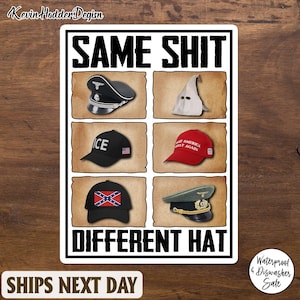 May include: A sticker featuring the text "SAME SHIT DIFFERENT HAT" and images of different hats. These include a black cap with "ICE" and a US flag, and a red cap with "MAKE AMERICA GREAT AGAIN."