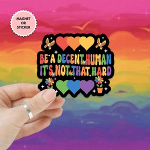 Be A Decent HumanEs ist nicht so schwer LGBTQ Aufkleber/Automagnet, Pride Month Aufkleber, Pride is Power Aufkleber LGBTQ Rechte Flasche Laptop Aufkleber