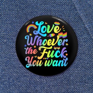 Love whoever the f you want Gay LGBT Pin Button, LGBTQ+ Equality Badge, Anti-Hate Pride Accessory, Queer Rights Support Gift LGBTQ+ Support